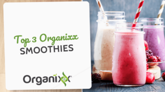 Top 3 Organixx Smoothie Recipes