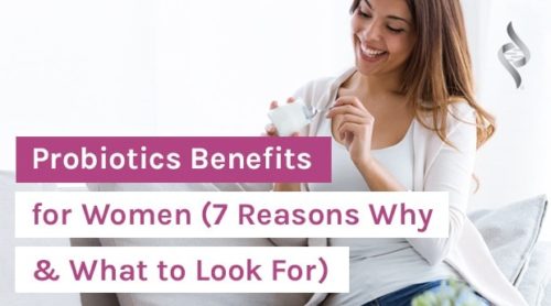Probiotics Benefits for Women: 7 Reasons You Need Probiotics & What to Look For