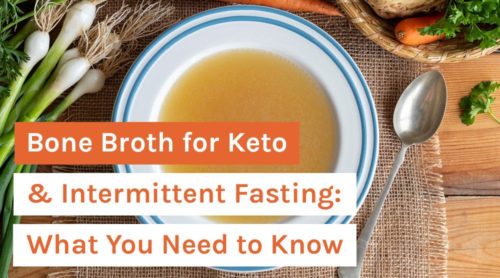 Bone Broth for Keto & Intermittent Fasting: What You Need to Know