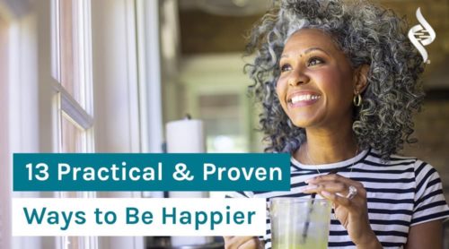 13 Practical & Proven Ways to Be Happier