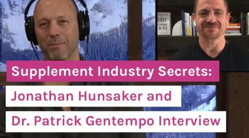 Supplement Industry Secrets: Jonathan Hunsaker and Dr. Patrick Gentempo Interview