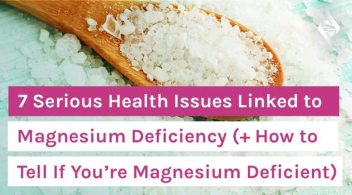7 Serious Health Issues Linked to Magnesium Deficiency (+ How to Tell If You’re Magnesium Deficient)