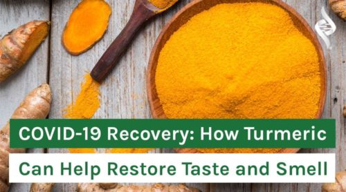 COVID-19 Recovery: How Turmeric Can Help Restore Taste and Smell