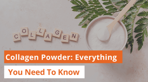 Collagen Powder: Everything You Need To Know