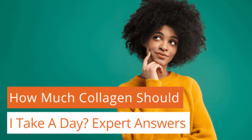 How Much Collagen Should I Take A Day? Expert Answers