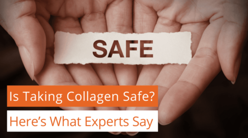 Is Taking Collagen Safe? Here’s What Experts Say