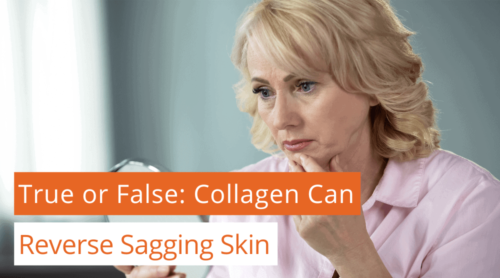 True or False: Collagen Can Reverse Sagging Skin